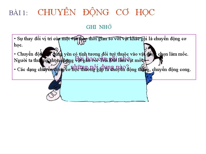 BÀI 1: CHUYỂN ĐỘNG CƠ HỌC GHI NHỚ • Sự thay đổi vị trí