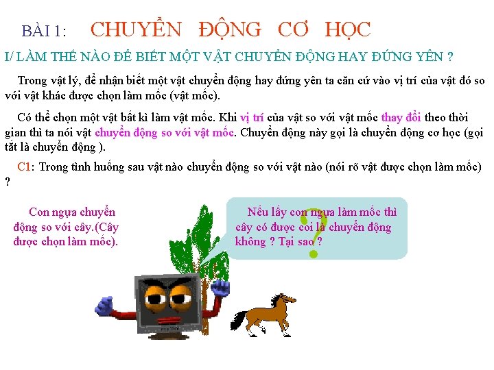 BÀI 1: CHUYỂN ĐỘNG CƠ HỌC I/ LÀM THẾ NÀO ĐỂ BIẾT MỘT VẬT