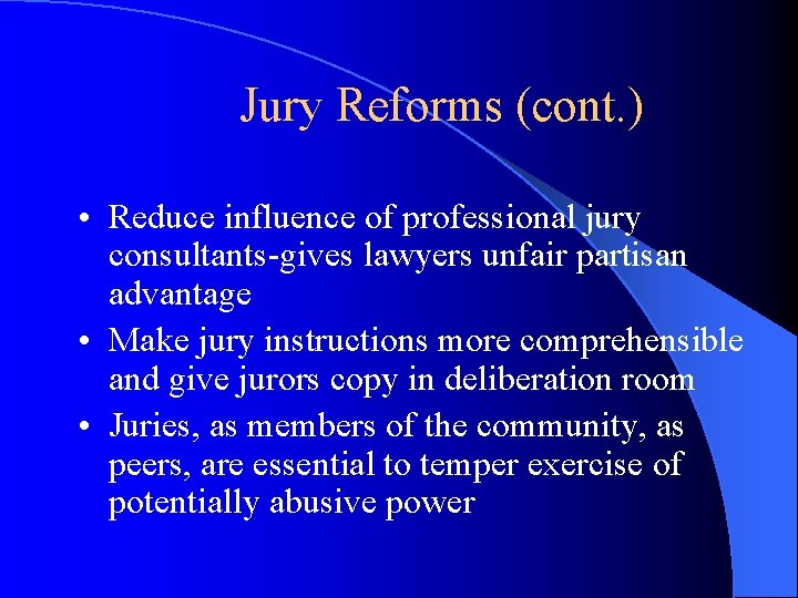 Jury Reforms (cont. ) • Reduce influence of professional jury consultants-gives lawyers unfair partisan