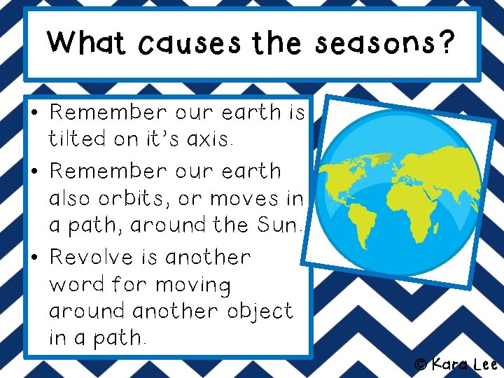 What causes the seasons? • Remember our earth is tilted on it’s axis. •