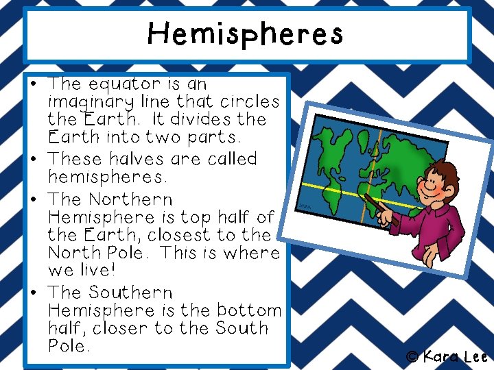 Hemispheres • The equator is an imaginary line that circles the Earth. It divides