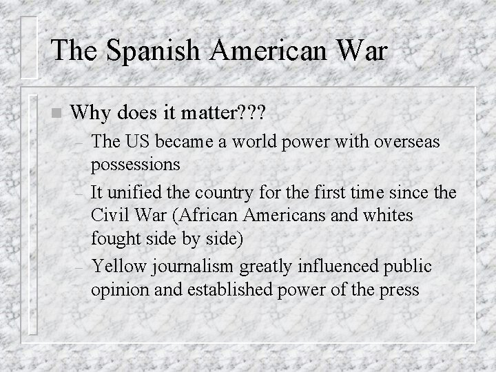 The Spanish American War n Why does it matter? ? ? – – –