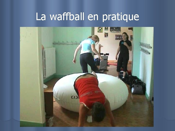 La waffball en pratique 