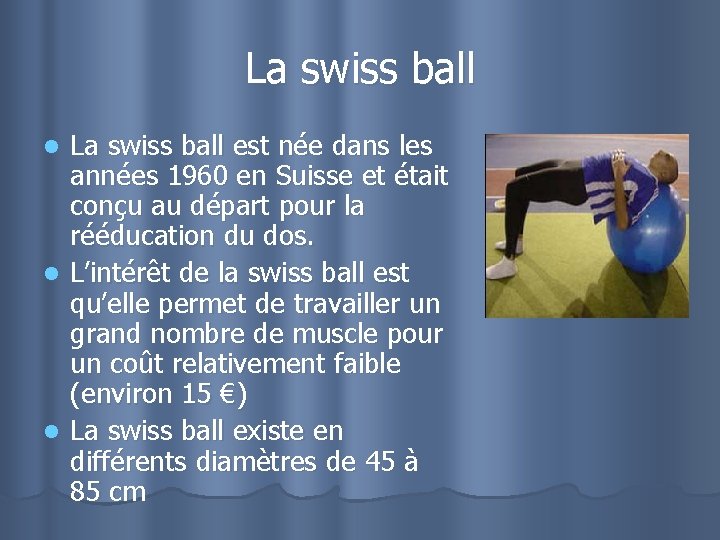 La swiss ball est née dans les années 1960 en Suisse et était conçu