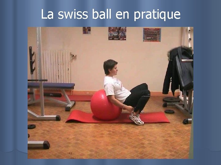 La swiss ball en pratique 