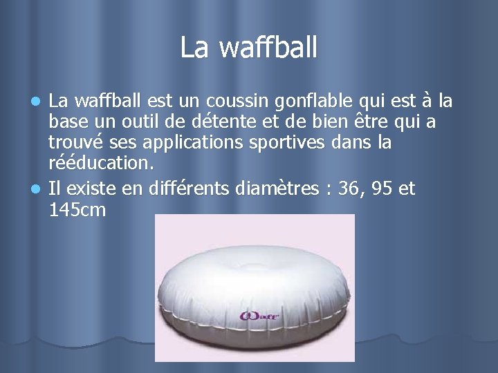 La waffball est un coussin gonflable qui est à la base un outil de
