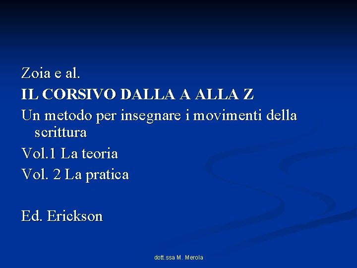 Zoia e al. IL CORSIVO DALLA A ALLA Z Un metodo per insegnare i