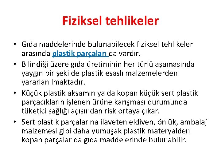 Fiziksel tehlikeler • Gıda maddelerinde bulunabilecek fiziksel tehlikeler arasında plastik parçaları da vardır. •