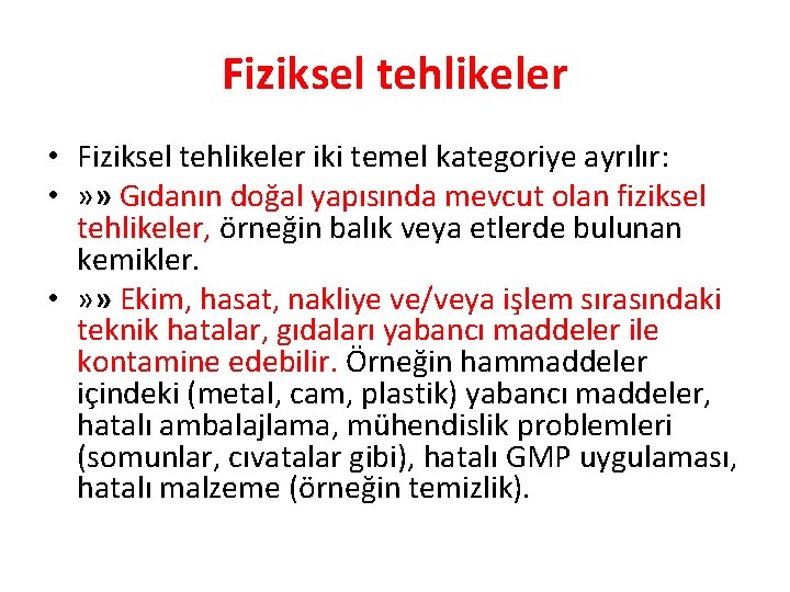 Fiziksel tehlikeler • Fiziksel tehlikeler iki temel kategoriye ayrılır: • » » Gıdanın doğal