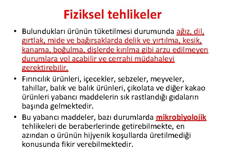 Fiziksel tehlikeler • Bulundukları ürünün tüketilmesi durumunda ağız, dil, gırtlak, mide ve bağırsaklarda delik