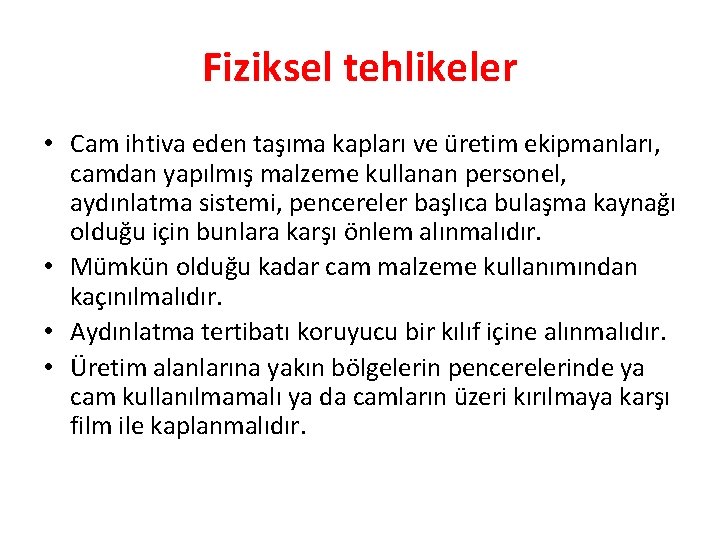 Fiziksel tehlikeler • Cam ihtiva eden taşıma kapları ve üretim ekipmanları, camdan yapılmış malzeme