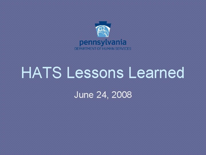 HATS Lessons Learned June 24, 2008 