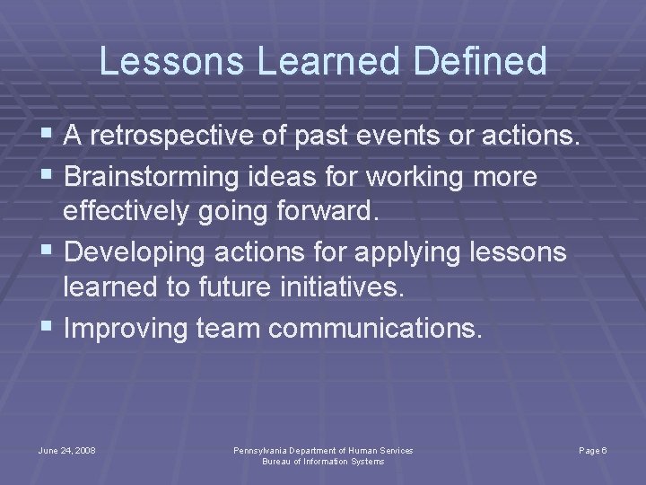 Lessons Learned Defined § A retrospective of past events or actions. § Brainstorming ideas