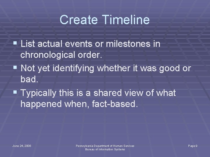 Create Timeline § List actual events or milestones in chronological order. § Not yet