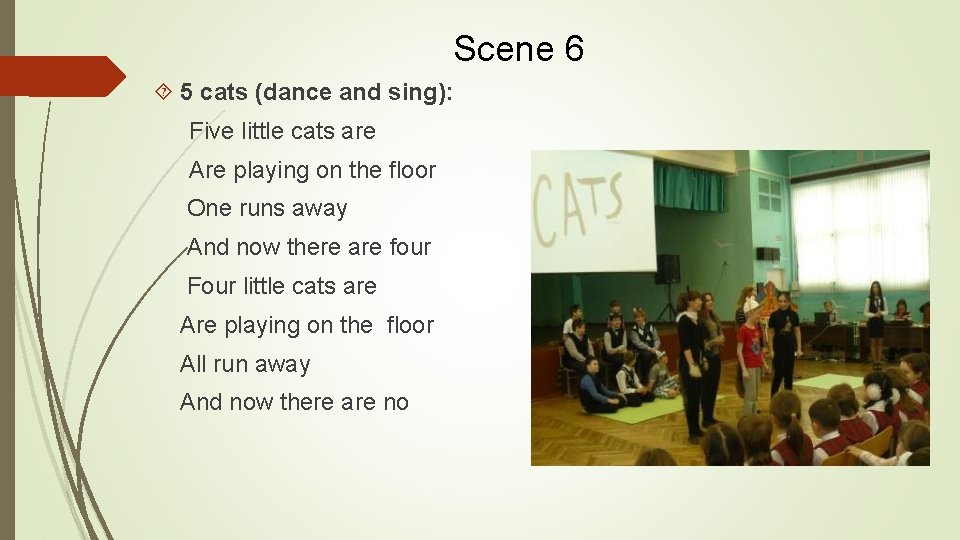 Scene 6 5 cats (dance and sing): Five little cats are Are playing on