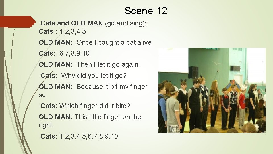 Scene 12 Cats and OLD MAN (go and sing): Cats : 1, 2, 3,