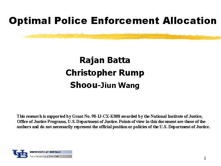 Optimal Police Enforcement Allocation Rajan Batta Christopher Rump Shoou-Jiun Wang This research is supported