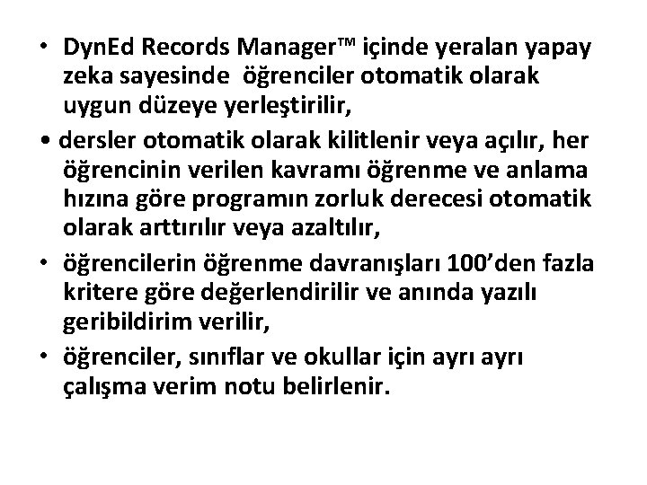  • Dyn. Ed Records Manager™ içinde yeralan yapay zeka sayesinde öğrenciler otomatik olarak