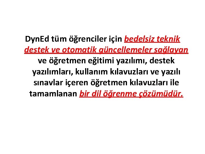Dyn. Ed tüm öğrenciler için bedelsiz teknik destek ve otomatik güncellemeler sağlayan ve öğretmen