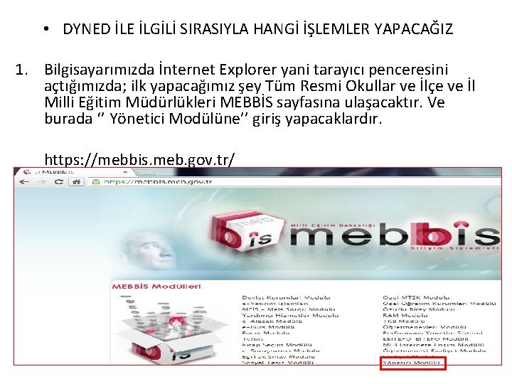  • DYNED İLE İLGİLİ SIRASIYLA HANGİ İŞLEMLER YAPACAĞIZ 1. Bilgisayarımızda İnternet Explorer yani