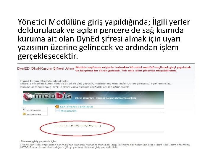 Yönetici Modülüne giriş yapıldığında; İlgili yerler doldurulacak ve açılan pencere de sağ kısımda kuruma