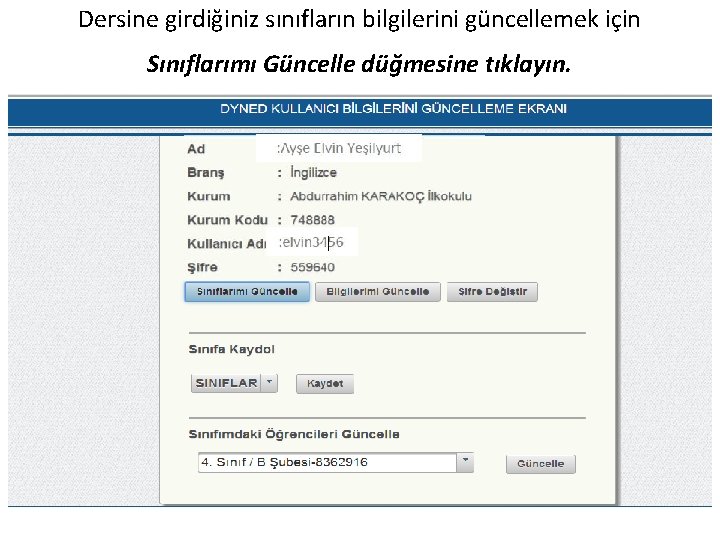 Dersine girdiğiniz sınıfların bilgilerini güncellemek için Sınıflarımı Güncelle düğmesine tıklayın. 