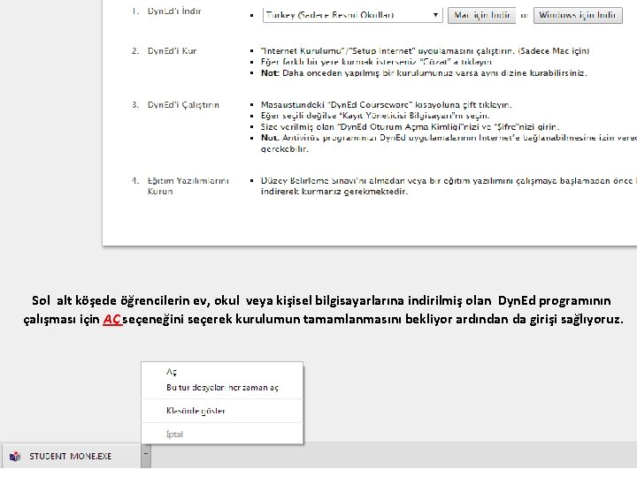 Sol alt köşede öğrencilerin ev, okul veya kişisel bilgisayarlarına indirilmiş olan Dyn. Ed programının