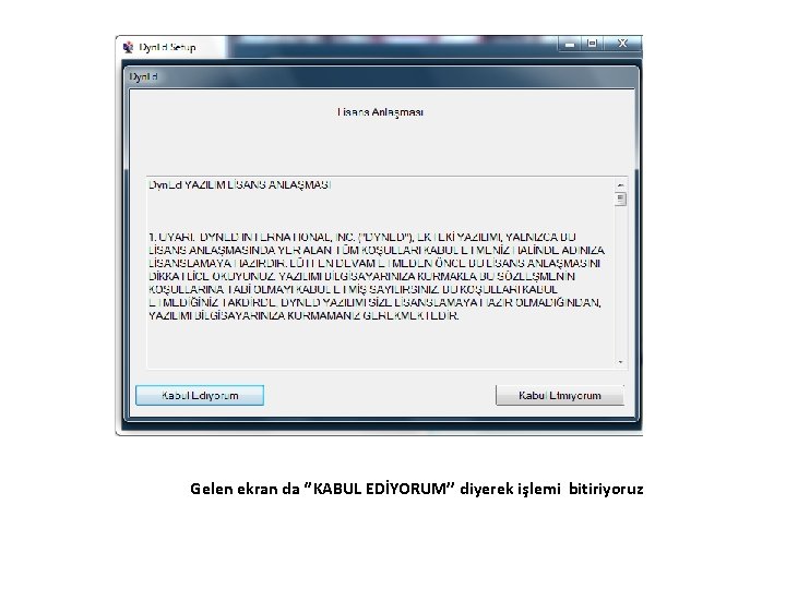 Gelen ekran da ‘’KABUL EDİYORUM’’ diyerek işlemi bitiriyoruz 