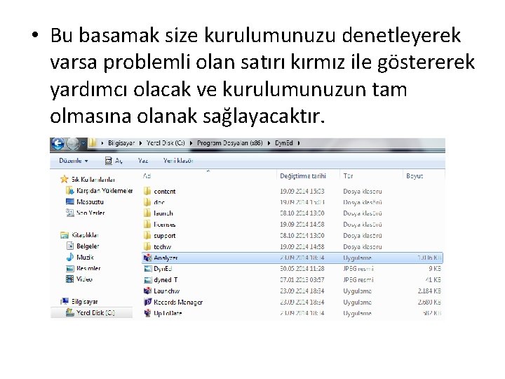  • Bu basamak size kurulumunuzu denetleyerek varsa problemli olan satırı kırmız ile göstererek