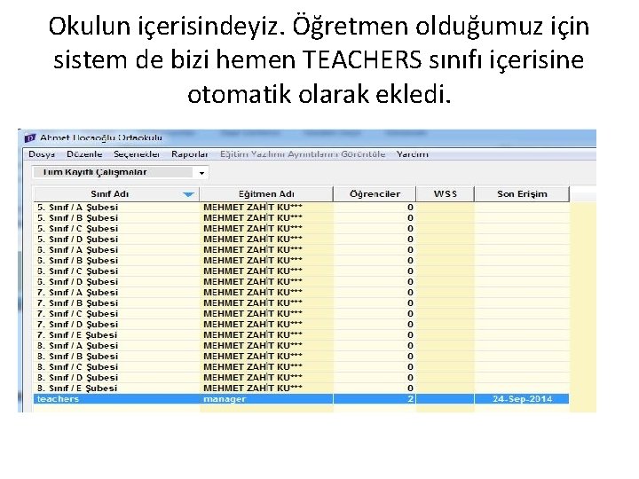 Okulun içerisindeyiz. Öğretmen olduğumuz için sistem de bizi hemen TEACHERS sınıfı içerisine otomatik olarak