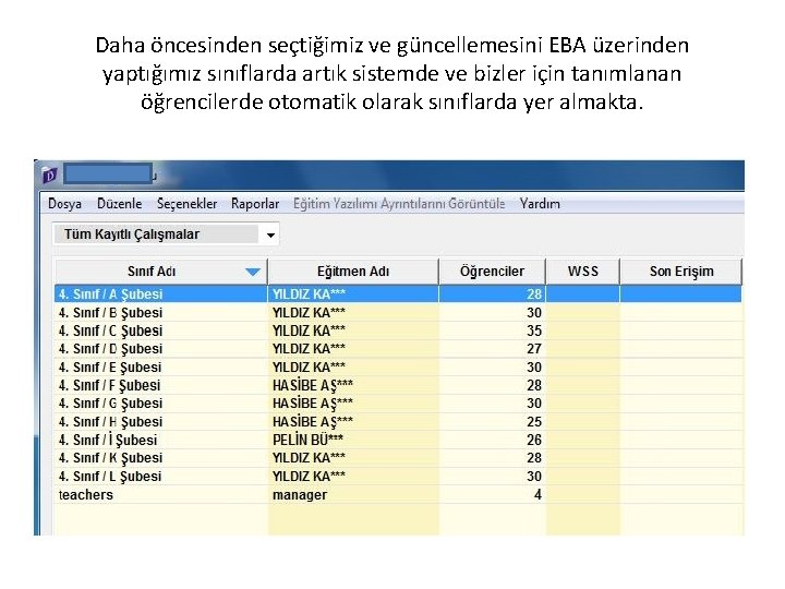 Daha öncesinden seçtiğimiz ve güncellemesini EBA üzerinden yaptığımız sınıflarda artık sistemde ve bizler için