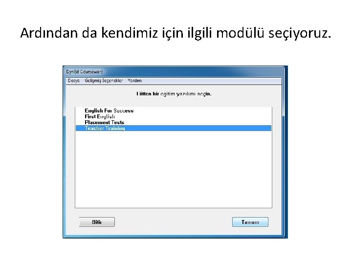 Ardından da kendimiz için ilgili modülü seçiyoruz. 
