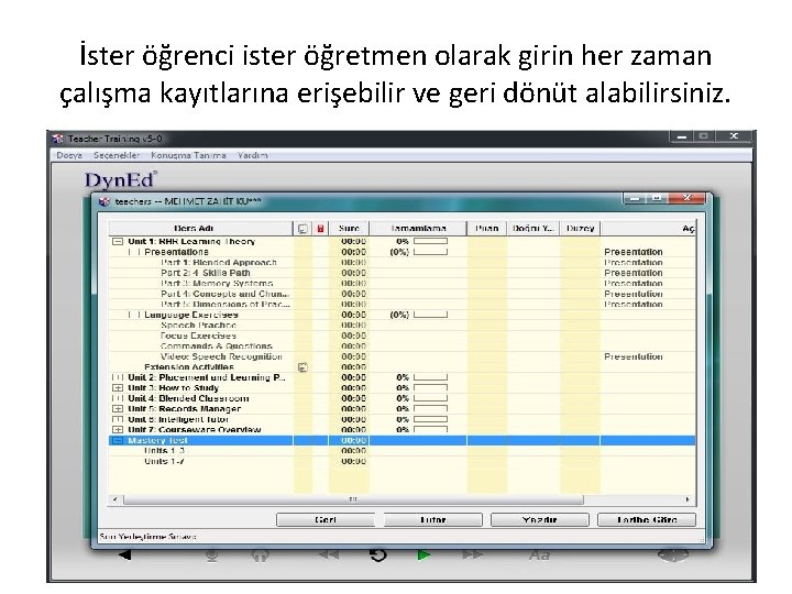 İster öğrenci ister öğretmen olarak girin her zaman çalışma kayıtlarına erişebilir ve geri dönüt