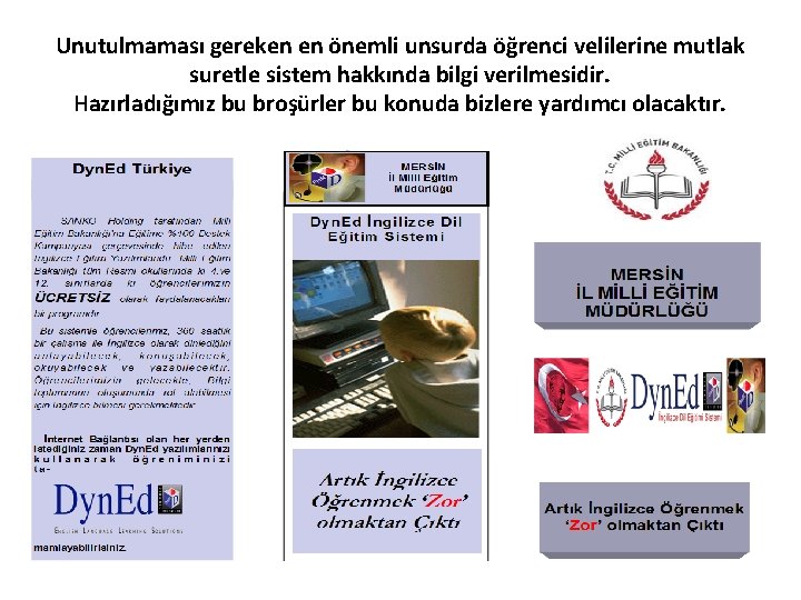 Unutulmaması gereken en önemli unsurda öğrenci velilerine mutlak suretle sistem hakkında bilgi verilmesidir. Hazırladığımız