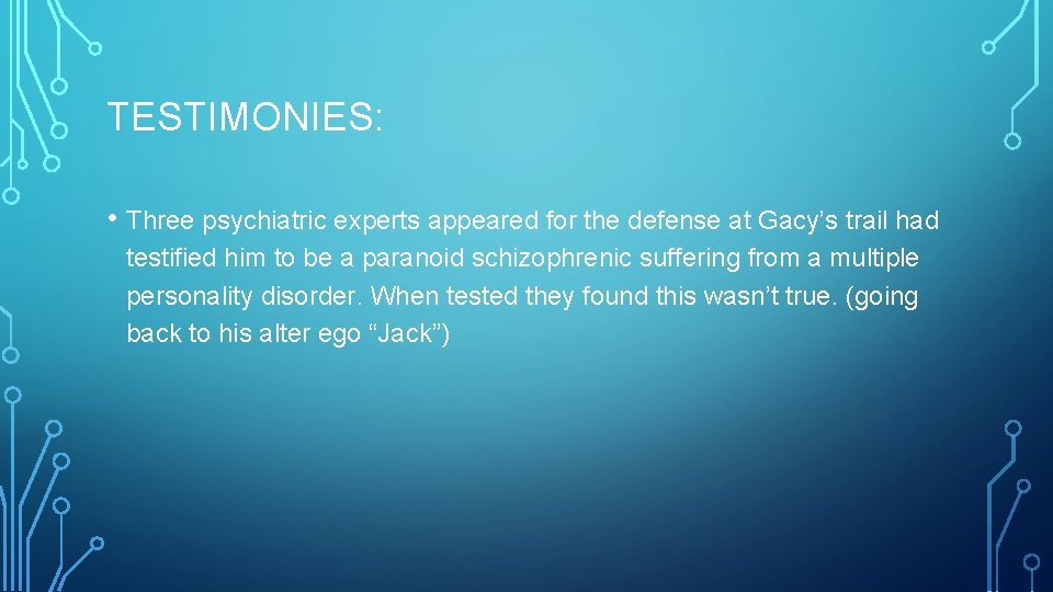 TESTIMONIES: • Three psychiatric experts appeared for the defense at Gacy’s trail had testified