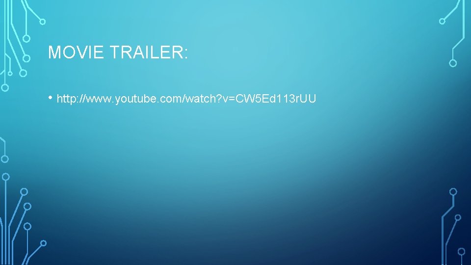MOVIE TRAILER: • http: //www. youtube. com/watch? v=CW 5 Ed 113 r. UU 