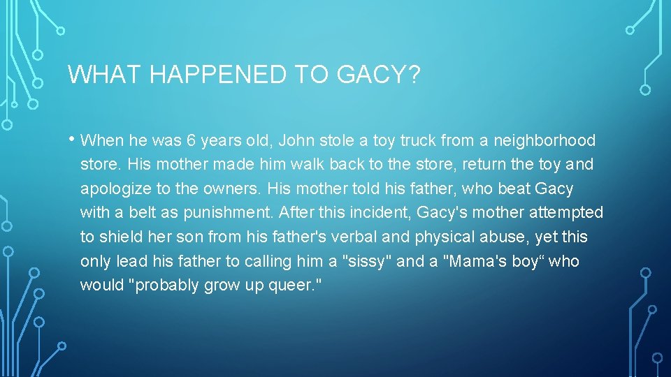 WHAT HAPPENED TO GACY? • When he was 6 years old, John stole a