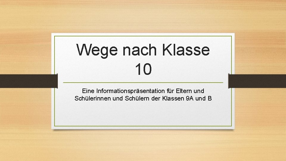 Wege nach Klasse 10 Eine Informationsprsentation fr Eltern