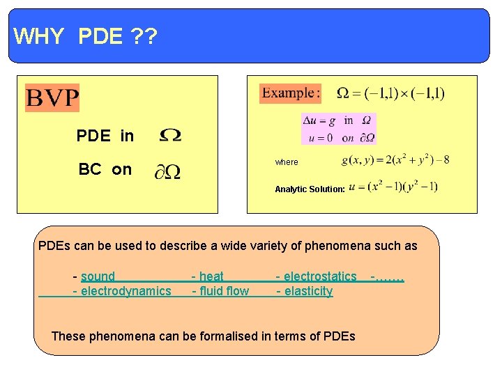 WHY PDE ? ? Definitions and Terminology PDE in where BC on Analytic Solution: