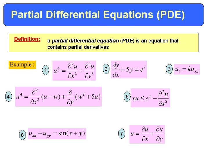 Partial Differential Equations (PDE) Definition: a partial differential equation (PDE) is an equation that