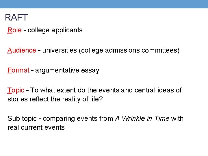 RAFT Role – college applicants Audience – universities (college admissions committees) Format – argumentative