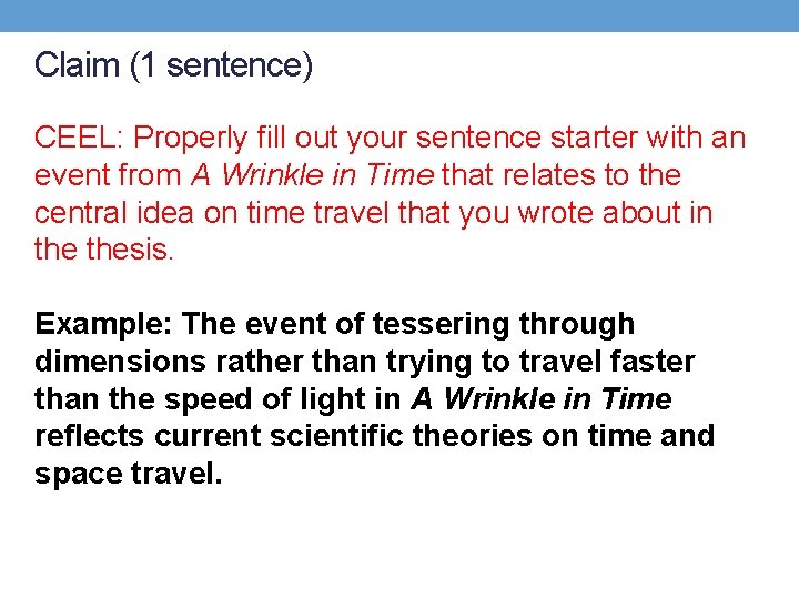 Claim (1 sentence) CEEL: Properly fill out your sentence starter with an event from