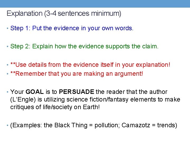 Explanation (3 -4 sentences minimum) • Step 1: Put the evidence in your own