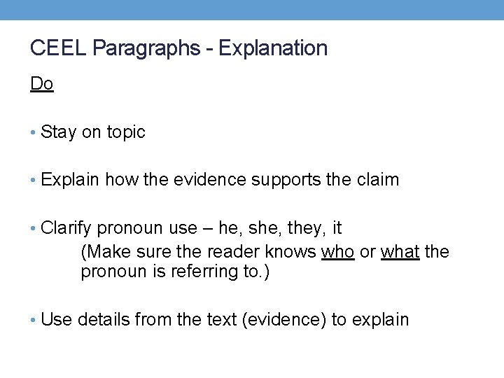 CEEL Paragraphs - Explanation Do • Stay on topic • Explain how the evidence