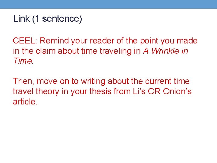 Link (1 sentence) CEEL: Remind your reader of the point you made in the