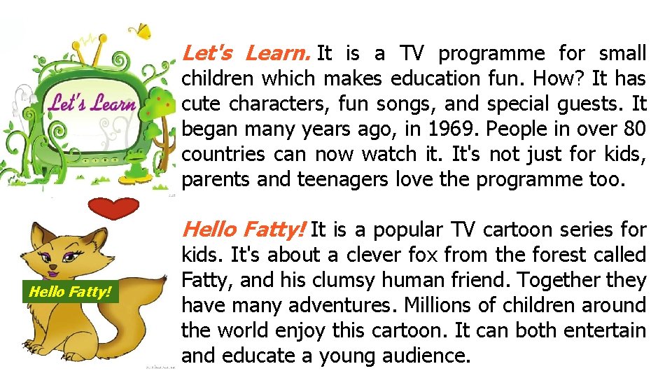 Let's Learn. It is a TV programme for small children which makes education fun.