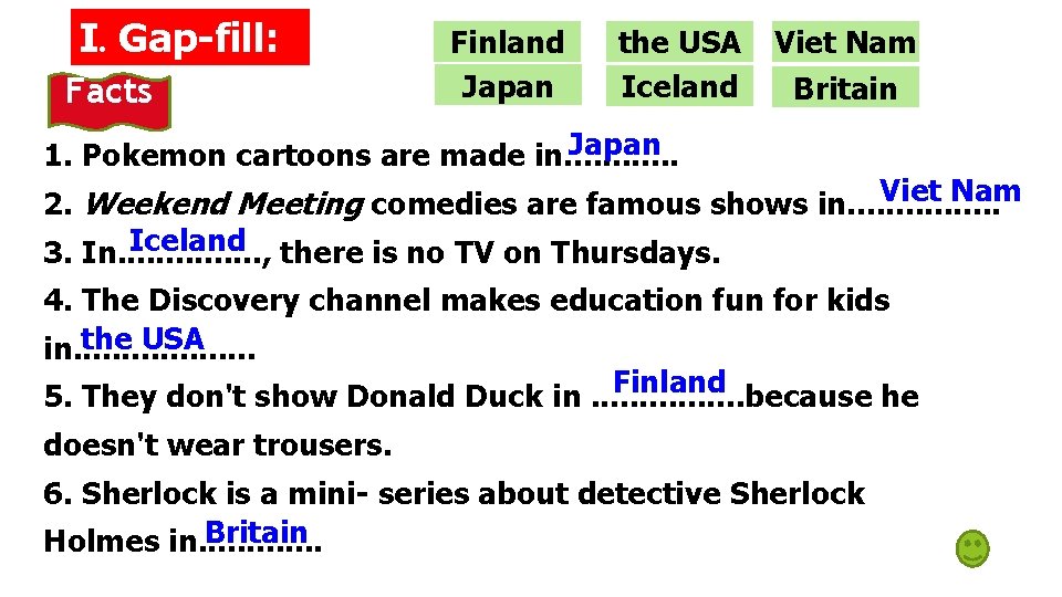 I. Gap-fill: Facts Finland Japan the USA Iceland Viet Nam Britain Japan 1. Pokemon