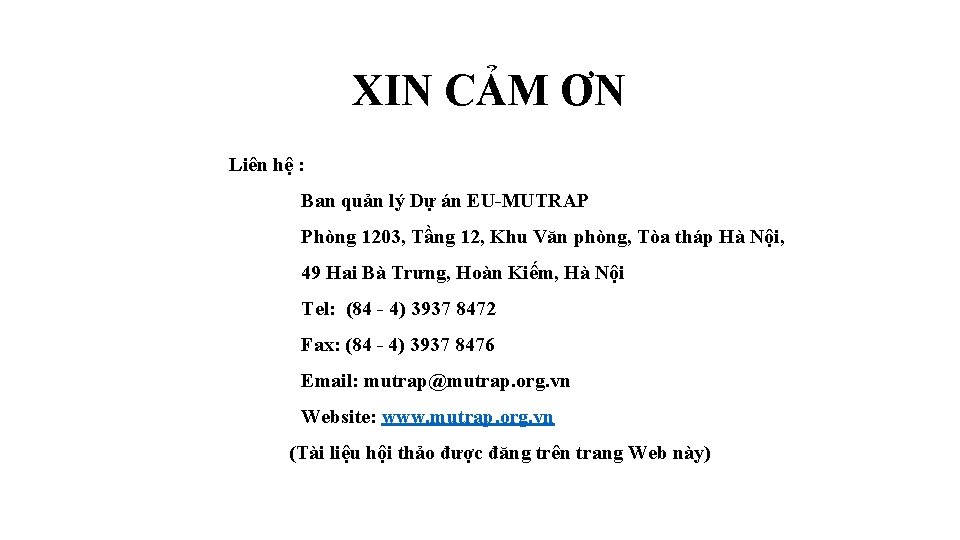 XIN CẢM ƠN Liên hệ : Ban quản lý Dự án EU-MUTRAP Phòng 1203,