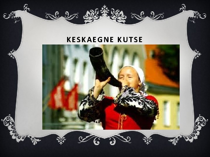 KESKAEGNE KUTSE 