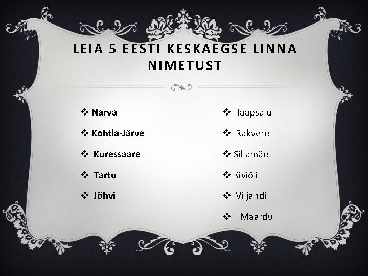 LEIA 5 EESTI KESKAEGSE LINNA NIMETUST v Narva v Haapsalu v Kohtla-Järve v Rakvere